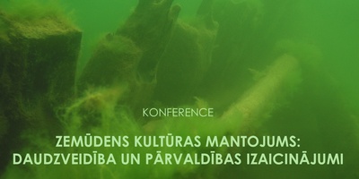 Aicinām uz konferenci “Zemūdens kultūras mantojums: daudzveidība un pārvaldības izaicinājumi”